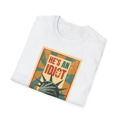 He's An Idiot - Unisex Standard Crew T-Shirt